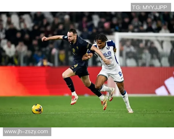 维罗纳与尤文图斯精彩对决现场直播全程回顾与分析 维罗纳与尤文图斯精彩对决现场直播全程回顾与分析